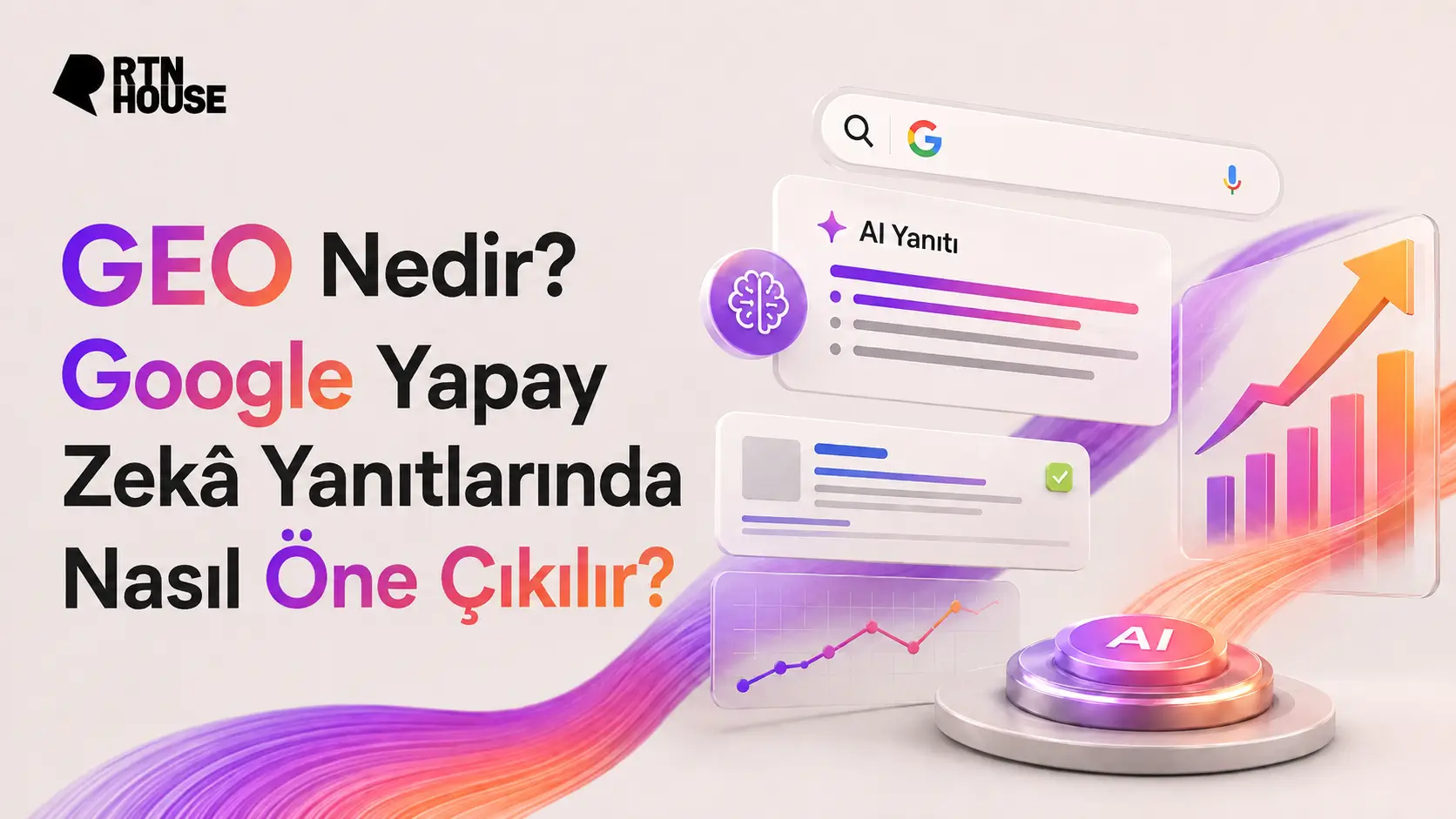 GEO Nedir? Google Yapay Zekâ Yanıtlarında Nasıl Öne Çıkılır?